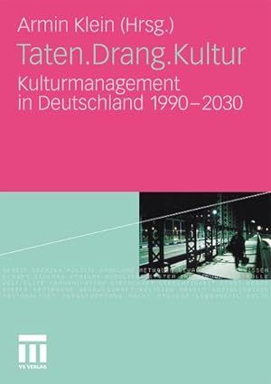 Seller image for Taten.Drang.Kultur : Kulturmanagement in Deutschland 1990 - 2030 for sale by AHA-BUCH GmbH