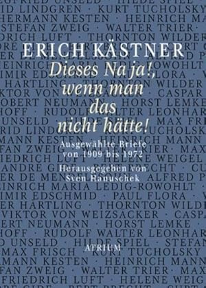 Bild des Verkufers fr Dieses Na ja!, wenn man das nicht htte! : Ausgewhlte Briefe von 1909 bis 1972 zum Verkauf von AHA-BUCH GmbH