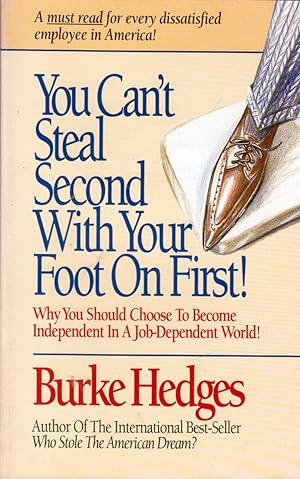 Seller image for You Can't Steal Second With Your Foot on First: Choosing to Become Independent in a Job-Dependent World for sale by Kayleighbug Books, IOBA