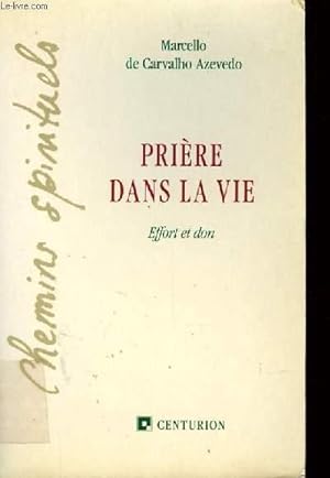 Bild des Verkufers fr PRIERE DANS LA VIE - EFFORT ET DON zum Verkauf von Le-Livre