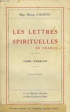 Bild des Verkufers fr LES LETTRES SPIRITUELLES EN FRANCE, TOME I, LECONS DONNEES A L'UNIVERSITE CATHOLIQUE DE PARIS zum Verkauf von Le-Livre