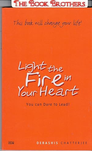 Imagen del vendedor de Light the Fire in Your Heart : You Can Dare to Lead a la venta por THE BOOK BROTHERS