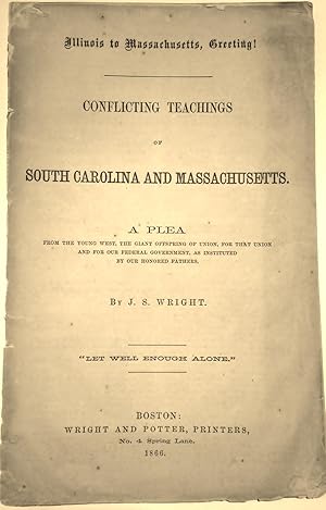ILLINOIS TO MASSACHUSETTSM, GREET!NGS! CONFLICTING TEACHINGS OF SOUTH CAROLINA AND MASSACHUSETTS....