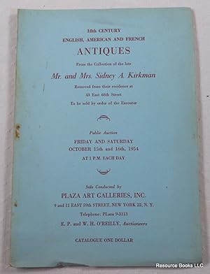 Seller image for 18th Century English, American and French Antiques, Collection of Mr. & Mrs. Sidney A. Kirkman. Plaza Art Galleries, New York - Oct. 15 & 16, 1954 for sale by Resource Books, LLC