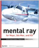 Seller image for mental ray for Maya , 3ds Max , and XSI: A 3D Artist's Guide to Rendering for sale by Modernes Antiquariat an der Kyll