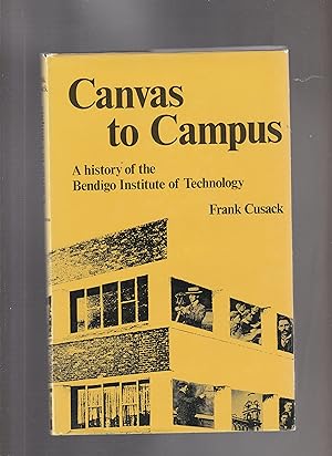 Seller image for CANVAS TO CAMPUS. A History of the Bendigo Institute of Technology for sale by BOOK NOW
