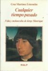 Seller image for Cualquier tiempo pasado. Vida y melancola de Jorge Manrique for sale by AG Library