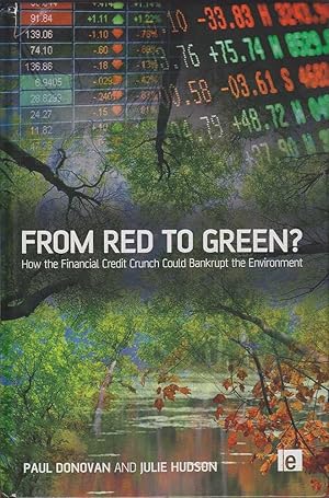 Imagen del vendedor de From Red To Green? How the Financial Credit Crunch Could Bankrupt the Environment a la venta por Mr Pickwick's Fine Old Books