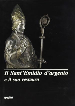 Bild des Verkufers fr Il Sant'Emidio d'argento di Pietro Vannini e il suo restauro. zum Verkauf von FIRENZELIBRI SRL