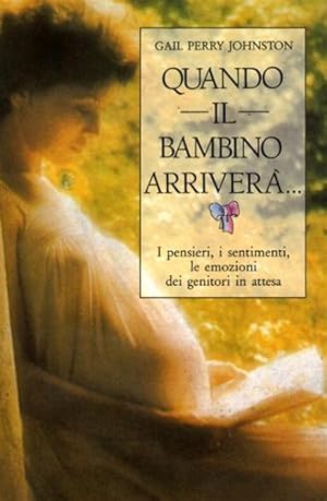 Image du vendeur pour Quando il bambino arriver. I pensieri, i sentimenti, le emozioni dei genitori in attesa. mis en vente par FIRENZELIBRI SRL