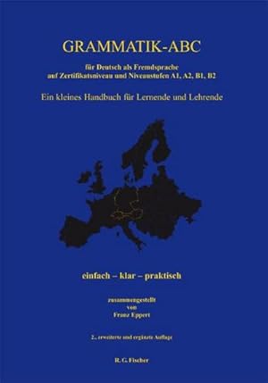 Bild des Verkufers fr Grammatik-ABC fr Deutsch als Fremdsprache auf Zertifikatsniveau und Niveaustufen A1, A2, B1, B2 : Ein kleines Handbuch fr Lernende und Lehrende einfach - klar - praktisch zum Verkauf von AHA-BUCH GmbH