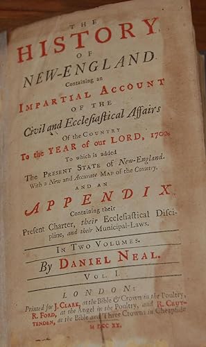 THE HISTORY OF NEW-ENGLAND; containing an impartial account of the Civil and Ecclesiastical Affai...