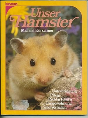 Unser Hamster - Unterbringung Pflege richtig füttern Eingewöhnung und Verhaltung