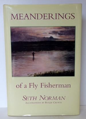 Seller image for MEANDERINGS OF A FLY FISHERMAN [SIGNED] for sale by RON RAMSWICK BOOKS, IOBA