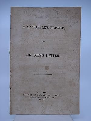 Mr. Whipple's Report, and Mr. Otis's Letter