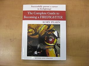 Seller image for The Complete Guide to Becoming a Firefighter : The Ultimate Recruit Guide for Firefighters for sale by By The Lake Books