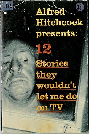 Seller image for Alfred Hitchcock Presents: 12 Stories They Wouldn't Let Me Do on TV for sale by Squirrel Away Books