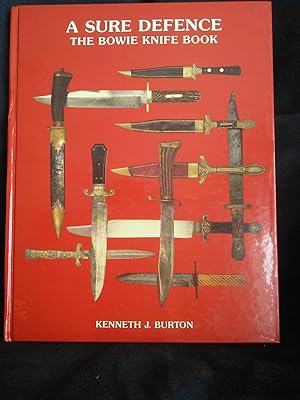 Imagen del vendedor de A Sure Defence: The Bowie Knife Book a la venta por Prairie Creek Books LLC.