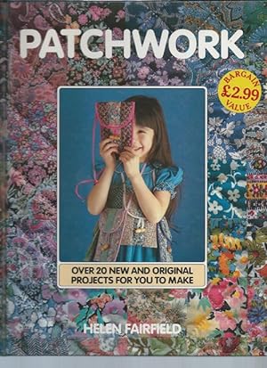 PATCHWORK : Over 20 New and Original Projects for You to Make