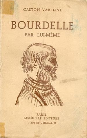 BOURDELLE PAR LUI-MÊME SA PENSÉE ET SON ART