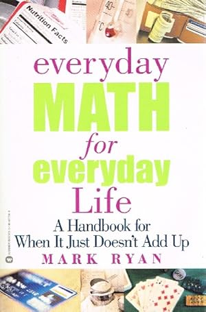 Bild des Verkufers fr Everyday Math for Everyday Life: A Handbook for When It Just Doesn't Add Up zum Verkauf von Round Table Books, LLC