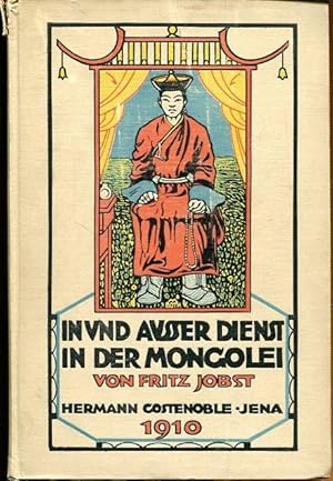 Imagen del vendedor de In und auer Dienst in der Mongolei. a la venta por Antiquariat am Flughafen