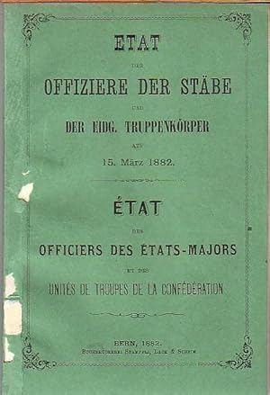 Immagine del venditore per Etat der Offiziere der Stbe und der eidg. Truppenkrper auf 15. Mrz 1882. tat des officiers des tats-Majors et des Units de Troupes de la confdration. venduto da Antiquariat Carl Wegner