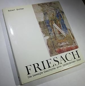 Bild des Verkufers fr Friesach. Die bewegte Geschichte einer bedeutenden Stadt. zum Verkauf von Antiquariat Roland Ggler