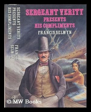 Seller image for Sergeant Verity presents his compliments / [by] Francis Selwyn for sale by MW Books Ltd.