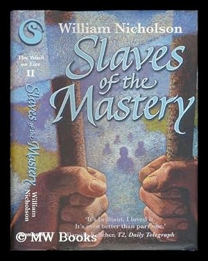 Imagen del vendedor de Slaves of the mastery / William Nicholson [The wind on fire series: book 2] a la venta por MW Books Ltd.