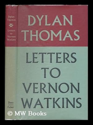 Image du vendeur pour Letters to Vernon Watkins / Dylan Thomas ; edited with an introduction by Vernon Watkins mis en vente par MW Books Ltd.