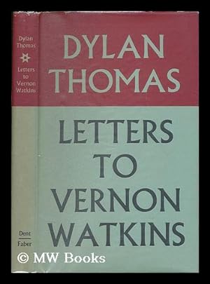 Immagine del venditore per Letters to Vernon Watkins / Dylan Thomas ; edited with an introduction by Vernon Watkins venduto da MW Books