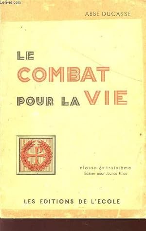 Seller image for LE COMBAT POUR LA VIE / CLASSE DE TROISIEME / EDITION POUR JEUNES FILLES - ENSEIGNEMENT RELIGIEUX DU SECONDAIRE. for sale by Le-Livre