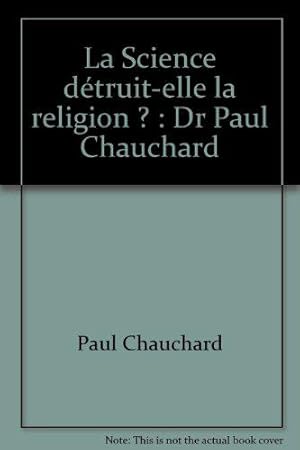Bild des Verkufers fr La Science dtruit-elle la religion ? : Dr Paul Chauchard zum Verkauf von JLG_livres anciens et modernes