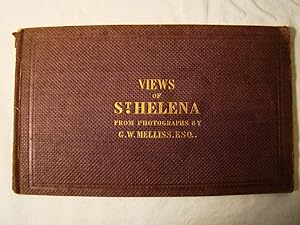 Views of St. Helena; Illustrative of Its Scenery & Historical Associations. From Photographs By G...