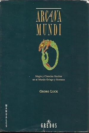 Arcana Mundi Magia y Ciencias Ocultas en el Mundo Griego y Romano
