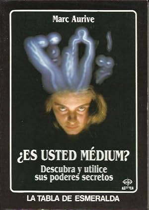 Es Usted Medium? Descubra y Utilice sus Poderes Secretos