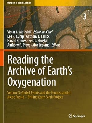 Immagine del venditore per Reading the Archive of Earths Oxygenation : Volume 3: Global Events and the Fennoscandian Arctic Russia - Drilling Early Earth Project venduto da AHA-BUCH GmbH