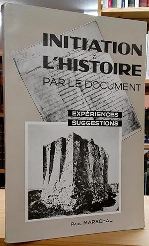 Seller image for Initiation a l'Histoire par le Document: Experiences et Suggestions for sale by Stephen Peterson, Bookseller