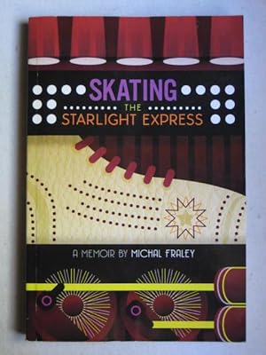 Skating the Starlight Express : A Memoir