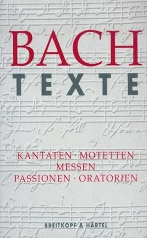 Bild des Verkufers fr Bach Texte : Kantaten. Motetten. Messen. Passionen. Oratorien zum Verkauf von AHA-BUCH GmbH