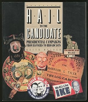 Imagen del vendedor de Hail to the Candidate: Presidential Campaigns from Banners to Broadcasts a la venta por Between the Covers-Rare Books, Inc. ABAA