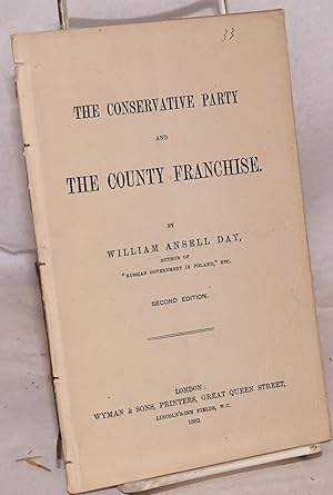 The conservative party and the county franchise. Second edition