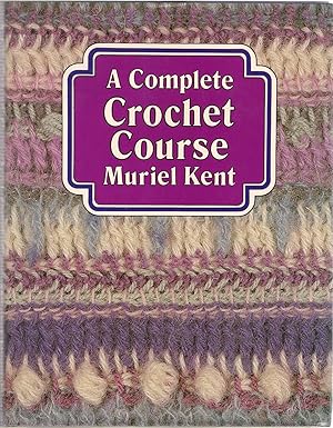 Imagen del vendedor de A Complete Crochet Course a la venta por Michael Moons Bookshop, PBFA