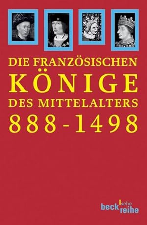 Bild des Verkufers fr Die franzsischen Knige des Mittelalters 888 - 1498 : Von Odo bis Karl VIII zum Verkauf von AHA-BUCH GmbH