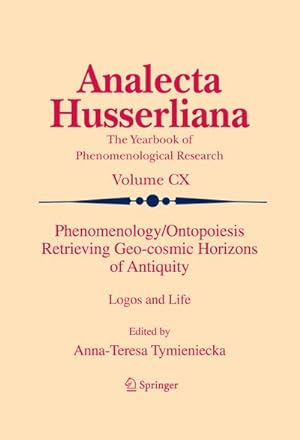 Seller image for Phenomenology/Ontopoiesis Retrieving Geo-cosmic Horizons of Antiquity : Logos and Life for sale by AHA-BUCH GmbH