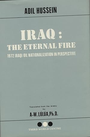 Seller image for Iraq: The Eternal Fire. 1972 Iraqi Oil Nationalization in Perspective. for sale by FOLIOS LIMITED