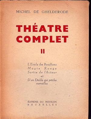 Théâtre complet. II: L'école des bouffons, Magie rouge, Sortie de l'acteur, D'un diable qui prêch...