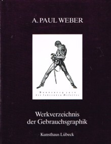 Seller image for A. Paul Weber : Werkverzeichnis der Gebrauchsgraphik. for sale by Antiquariat Bernhardt