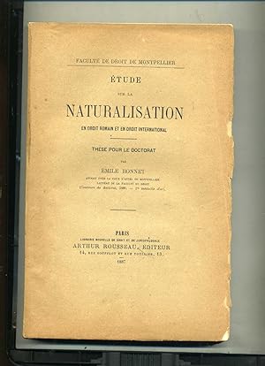 ETUDE SUR LA NATURALISATION EN DROIT ROMAIN ET EN DROIT INTERNATIONAL . (Thèse pour le doctorat).